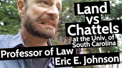 Anxious man with text: Land vs Chattels at the Univ. of South Carolina Professor of Law Eric E Johnson