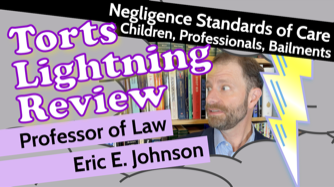 Man looking sideways and lightning bolt with text: Torts Lightning Review  Negligence Standards of Care: Children, Professionals, Bailments - Professor of Law Eric E. Johnson