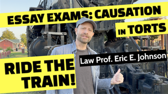 man in front of train with engineer cap with text: Essay Exams: Causation in Torts Ride the Train! Law Prof. Eric E. Johnson