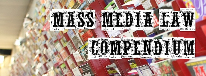 Mass Media Law Compendium, by Eric E. Johnson